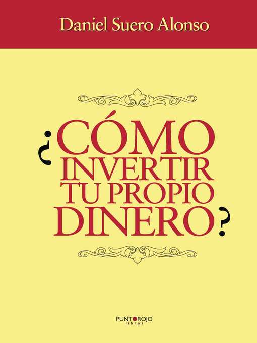 Title details for ¿Cómo invertir tu propio dinero? by Daniel Eduardo Suero Alonso - Available